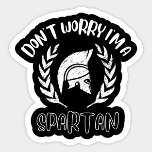 Don't Worry I'm A Spartan Sticker